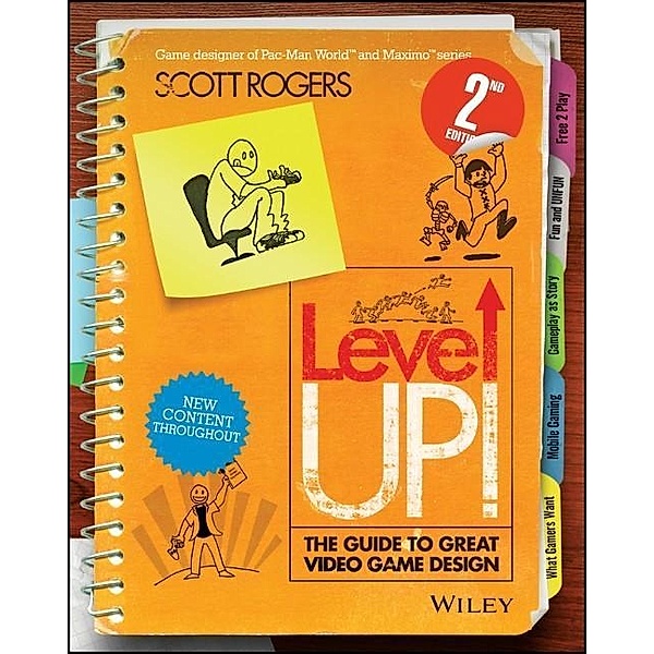 Rogers, S: Level Up! Guide to Great Video Game Design, Scott Rogers