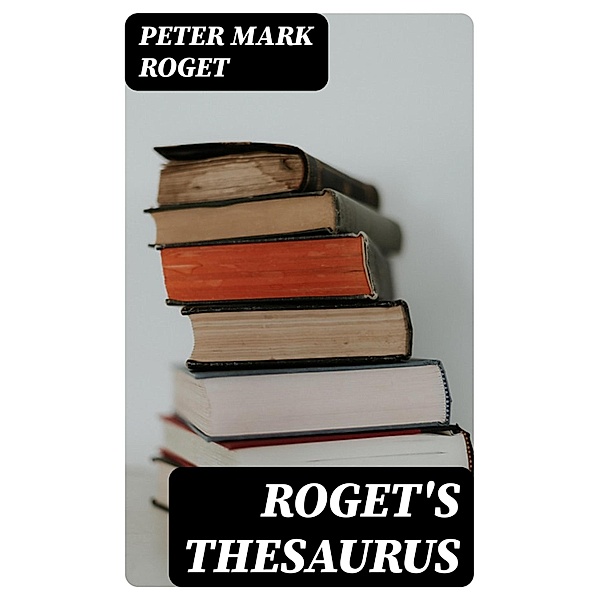 Roget's Thesaurus, Peter Mark Roget