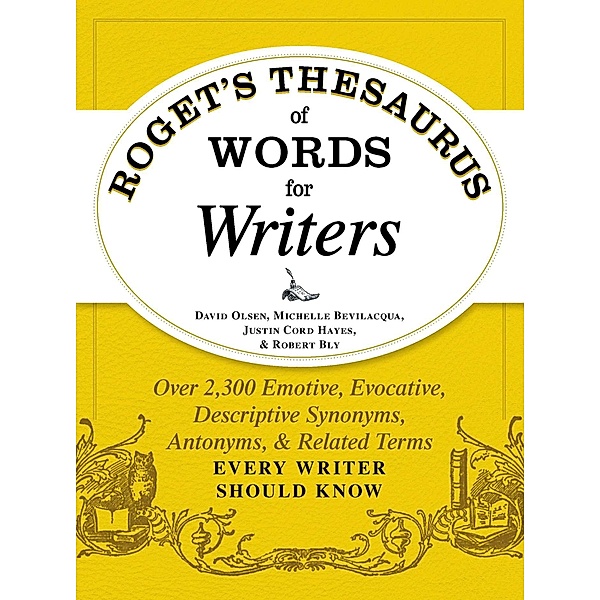 Roget's Thesaurus of Words for Writers, David Olsen, Michelle Bevilaqua, Justin Cord Hayes, Robert Bly