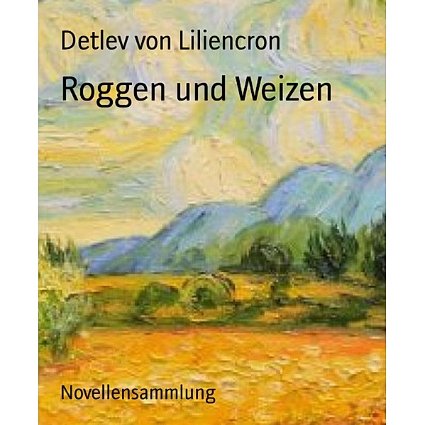 Roggen und Weizen, Detlev von Liliencron