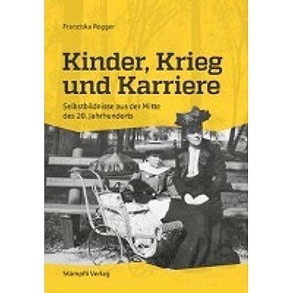 Rogger, F: Kinder, Krieg und Karriere, Franziska Rogger