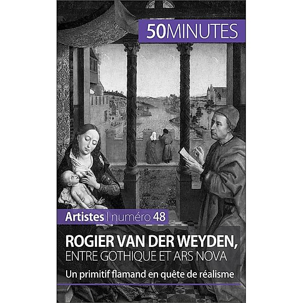 Rogier Van der Weyden, entre gothique et ars nova, Céline Muller, 50minutes