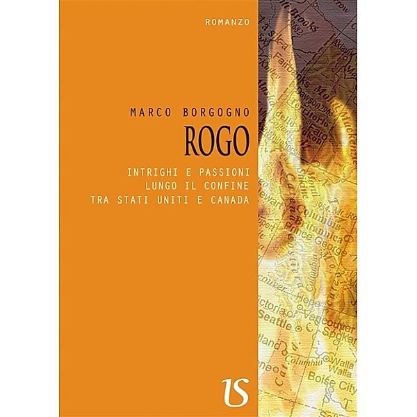 ROGO. Intrighi e passioni lungo il confine tra Stati Uniti e Canada, Marco Borgogno