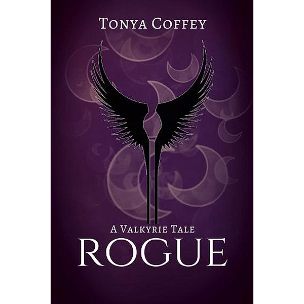 Rogue (A Valkyrie Tale, #1), Tonya Coffey
