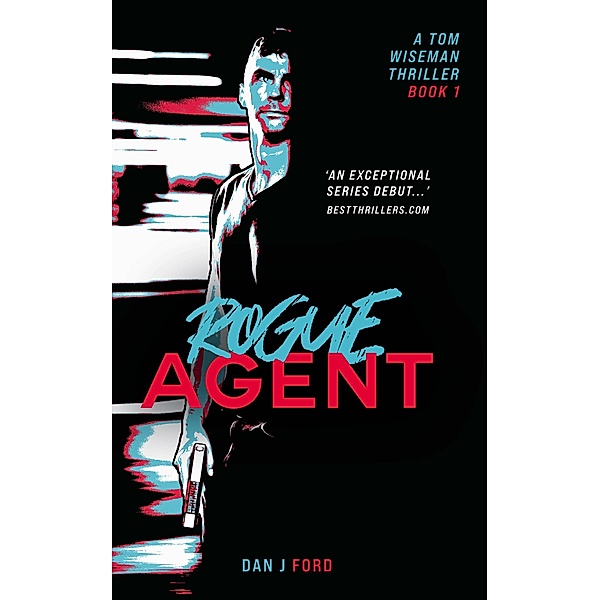 Rogue Agent  - #1 in the Agent Series. / Agent Series, Dan J Ford