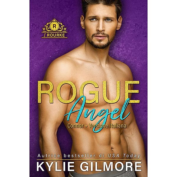 Rogue Angel - Connor (versione italiana) (I Rourke di New York 4) / I Rourke, Kylie Gilmore