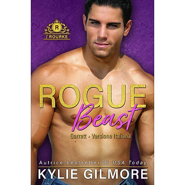 Rogue Beast - Garrett (versione italiana) (I Rourke di New York 6) / I Rourke, Kylie Gilmore