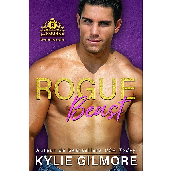 Rogue Beast - Version française (Les Rourke de New York 6) / Les Rourke, Kylie Gilmore