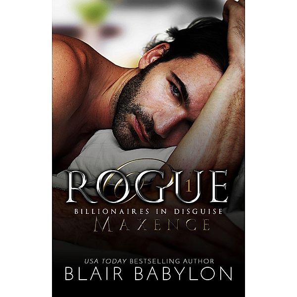 Rogue (Billionaires in Disguise: Maxence, #1) / Billionaires in Disguise: Maxence, Blair Babylon
