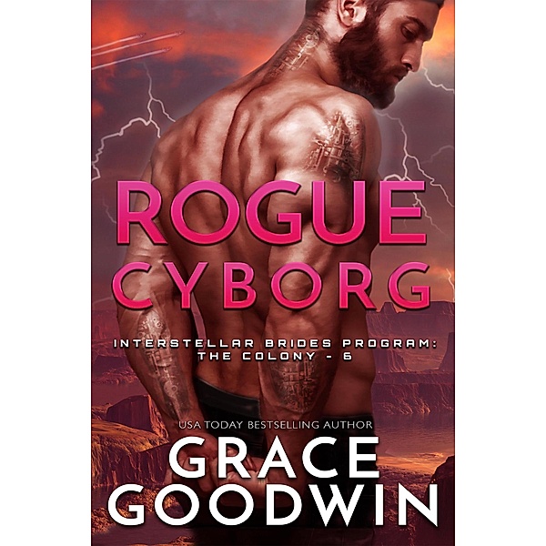Rogue Cyborg / Interstellar Brides® Program: The Colony Bd.6, Grace Goodwin