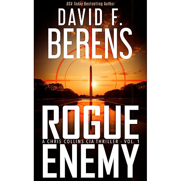 Rogue Enemy (A Chris Collins CIA Thriller, #1) / A Chris Collins CIA Thriller, David F. Berens