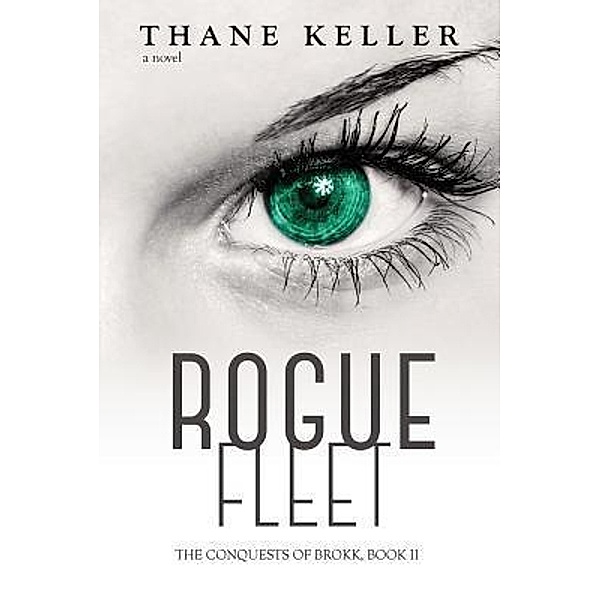 Rogue Fleet / The Conquests of Brokk Bd.2, Thane Keller