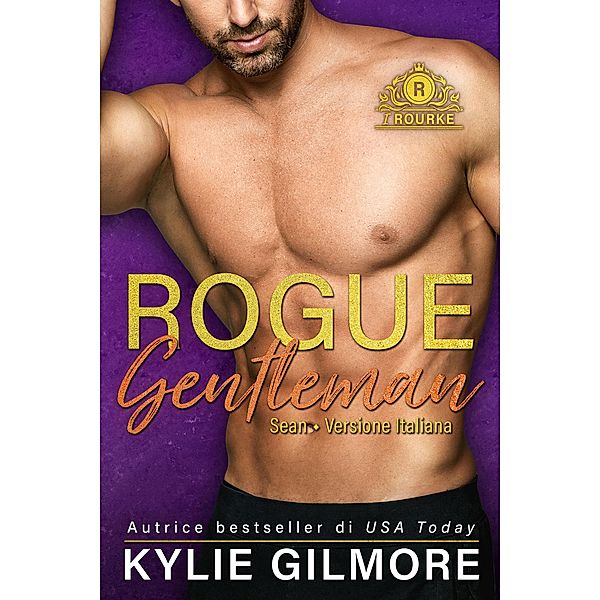Rogue Gentleman - Sean (versione italiana) (I Rourke di New York 2) / I Rourke, Kylie Gilmore