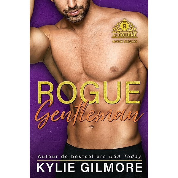 Rogue Gentleman - Version française (Les Rourke de New York 2) / Les Rourke, Kylie Gilmore