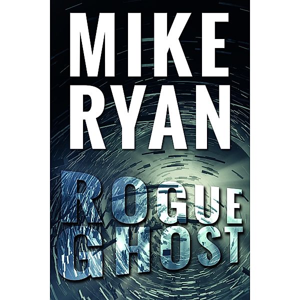 Rogue Ghost (CIA Ghost, #1) / CIA Ghost, Mike Ryan