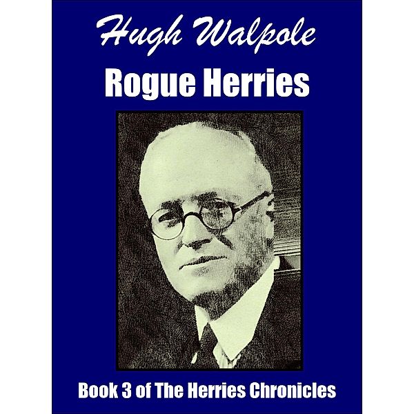 Rogue Herries / The Herries Chronicles Bd.1, Hugh Walpole