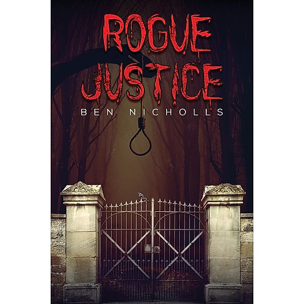Rogue Justice / Austin Macauley Publishers Ltd, Ben Nicholls