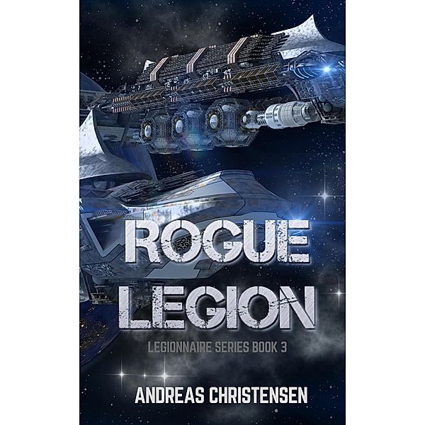 Rogue Legion (Legionnaire Series, #3) / Legionnaire Series, Andreas Christensen