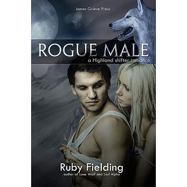 Rogue Male: A Highland Shifter Romance (The Wolves of Craigellen, #2) / The Wolves of Craigellen, Ruby Fielding