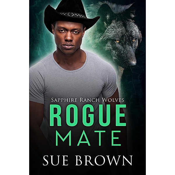Rogue Mate (Sapphire Ranch Wolves, #3) / Sapphire Ranch Wolves, Sue Brown