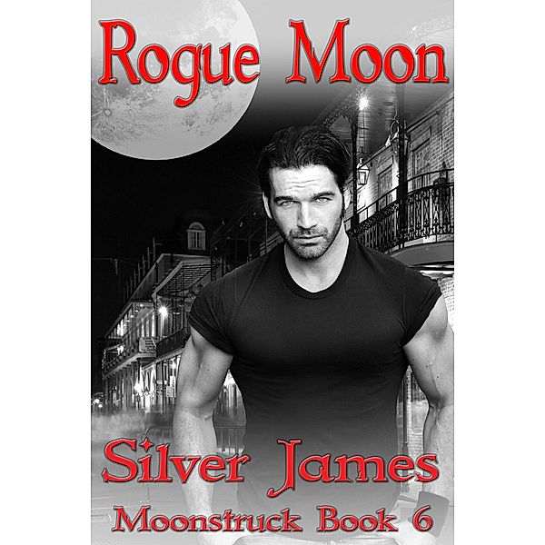 Rogue Moon (Moonstruck, #6) / Moonstruck, Silver James