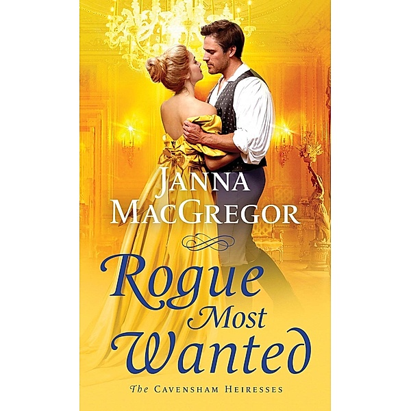 Rogue Most Wanted / The Cavensham Heiresses Bd.5, Janna Macgregor