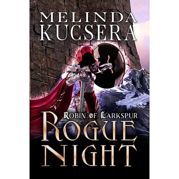 Rogue Night (Robin of Larkspur, #2) / Robin of Larkspur, Melinda Kucsera
