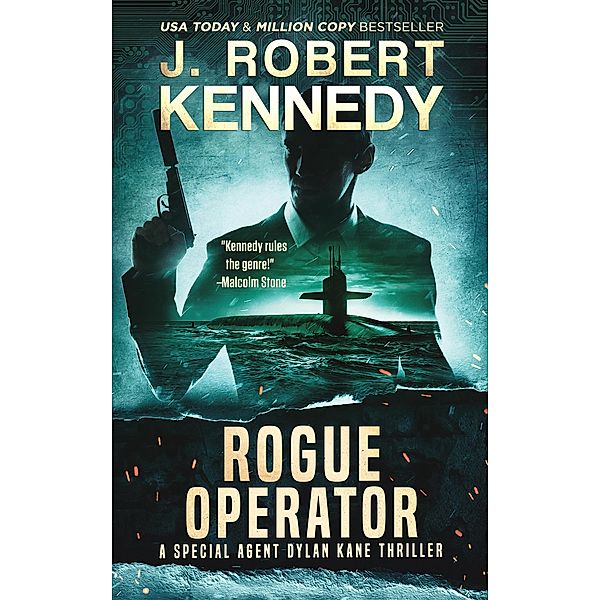 Rogue Operator (Special Agent Dylan Kane Thrillers, #1) / Special Agent Dylan Kane Thrillers, J. Robert Kennedy