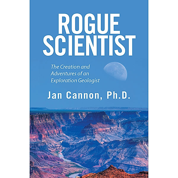 Rogue Scientist, Jan Cannon Ph.D.