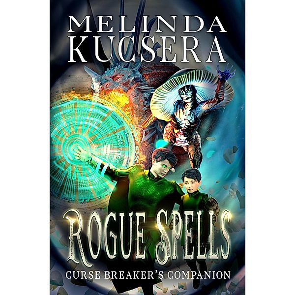Rogue Spells (Curse Breaker's Companion, #2) / Curse Breaker's Companion, Melinda Kucsera