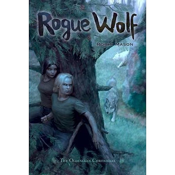 Rogue Wolf / The Oldenglen Chronicles Bd.3, Robin Mason