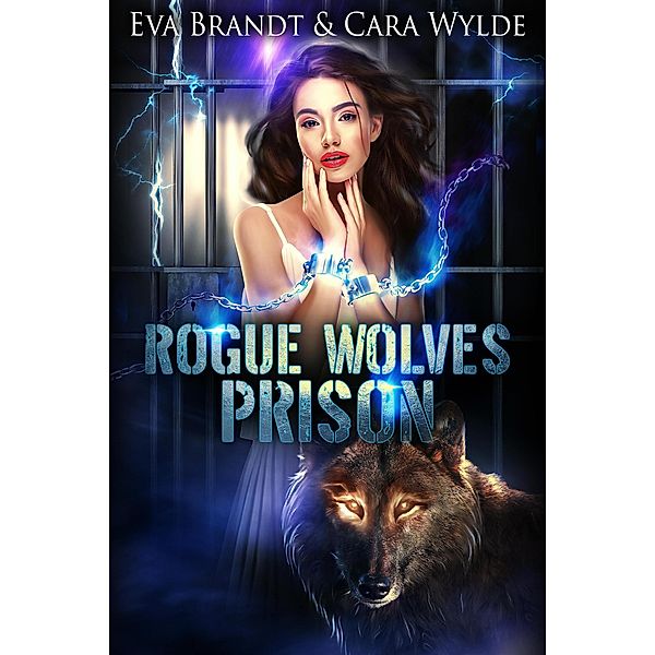 Rogue Wolves Prison, Cara Wylde, Eva Brandt