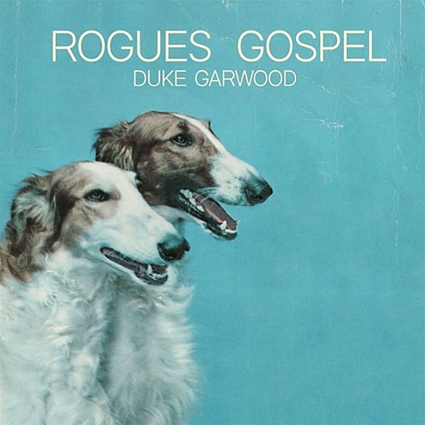 Rogues Gospel, Duke Garwood