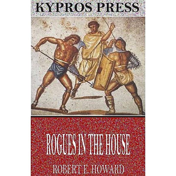 Rogues in the House, Robert E. Howard