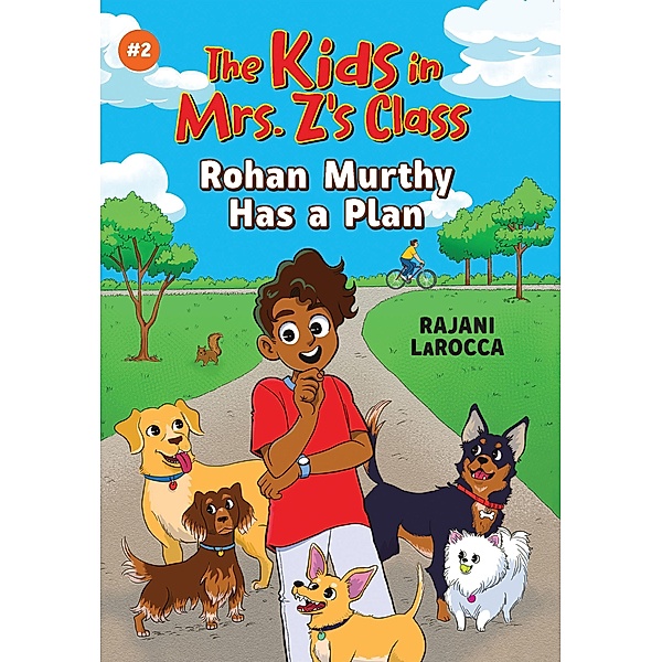 Rohan Murthy Has a Plan (The Kids in Mrs. Z's Class #2) / The Kids in Mrs. Z's Class Bd.2, Rajani Larocca