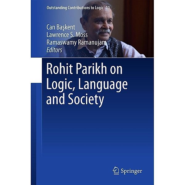 Rohit Parikh on Logic, Language and Society / Outstanding Contributions to Logic Bd.11