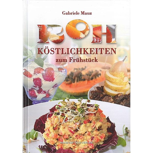 Rohköstlichkeiten zum Frühstück, Gabriele Mauz