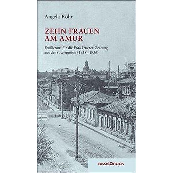 Rohr, A: Zehn Frauen am Amur, Angela Rohr