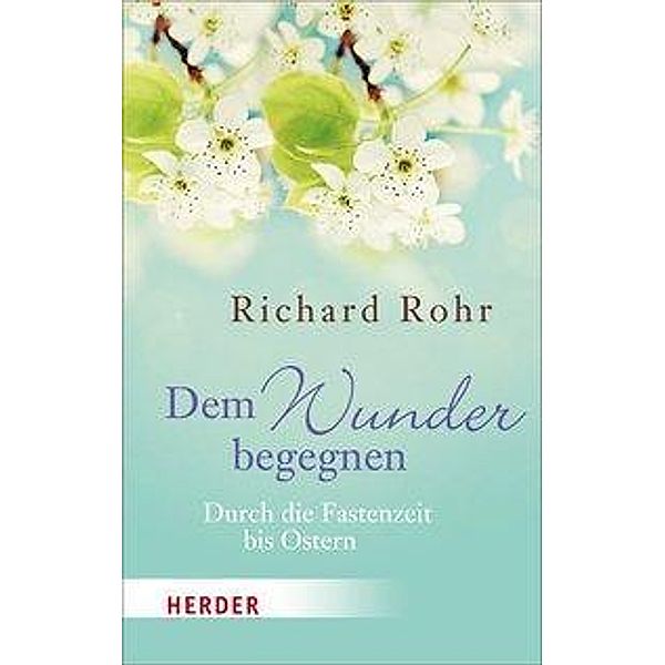 Rohr, R: Wunder begegnen, Richard Rohr