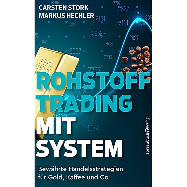 Rohstoff-Trading mit System, Carsten Stork, Markus Hechler
