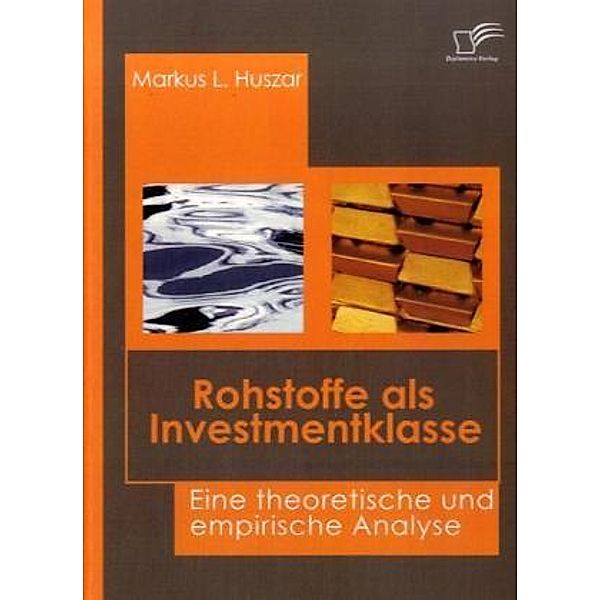 Rohstoffe als Investmentklasse, Markus L. Huszar