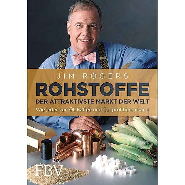 Rohstoffe - Der attraktivste Markt der Welt, Jim Rogers