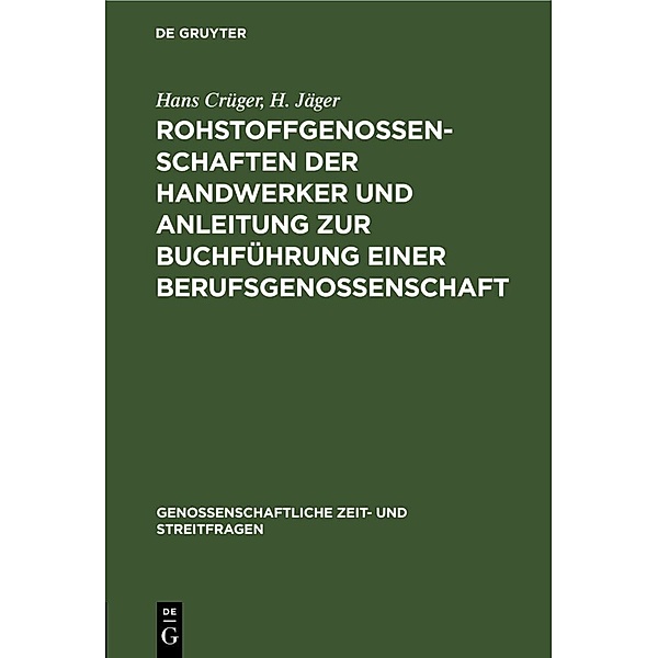 Rohstoffgenossenschaften der Handwerker und Anleitung zur Buchführung einer Berufsgenossenschaft, Hans Crüger, H. Jäger