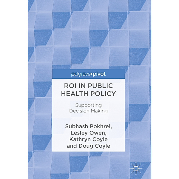 ROI in Public Health Policy, Subhash Pokhrel, Lesley Owen, Kathryn Coyle, Doug Coyle