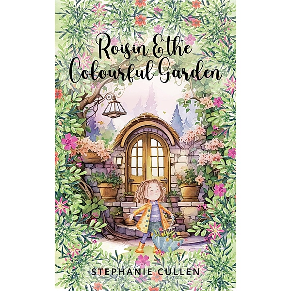 Roisin and the Colourful Garden, Stephanie Cullen