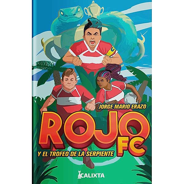 Rojo FC y el trofeo de la serpiente / Tomás, Jorge Mario Erazo