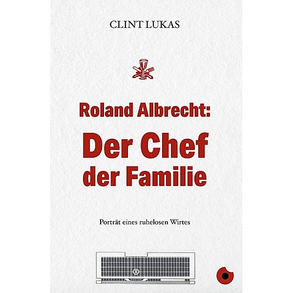 Roland Albrecht: Der Chef der Familie / Edition Blickpunkt, Clint Lukas