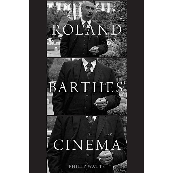 Roland Barthes' Cinema, Philip Watts