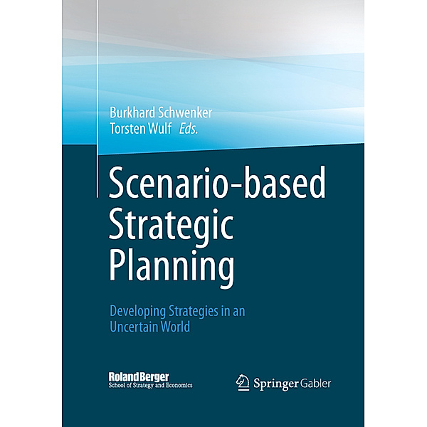 Roland Berger School of Strategy and Economics / Scenario-based Strategic Planning