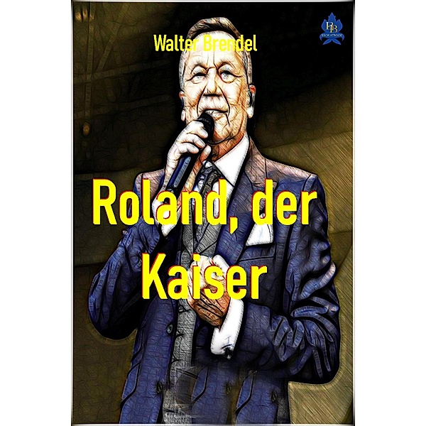 Roland, der Kaiser, Walter Brendel
